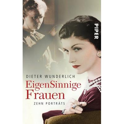 EigenSinnige Frauen, Taschenbuch von Dieter Wunderlich, Piper Taschenbuch, 978-3-492-24058-1