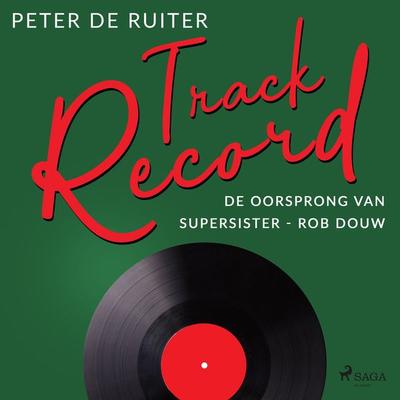 Track Record; De oorsprong van Supersister - Rob Douw - Peter de Ruiter, Audio, 9788728070055