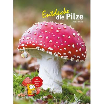 Entdecke die Pilze, Gebundene Ausgabe von Marco Thines, Natur Und Tier, 978-3-86659-484-5