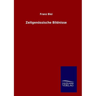 Zeitgenössische Bildnisse, Gebundene Ausgabe von Franz Blei, Salzwasser, 978-3-8460-9663-5