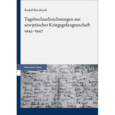 Tagebuchaufzeichnungen aus sowjetischer Kriegsgefangenschaft 1945–1947, Gebundene Ausgabe von Rudolf Bernhardt, Franz Steiner Verlag,