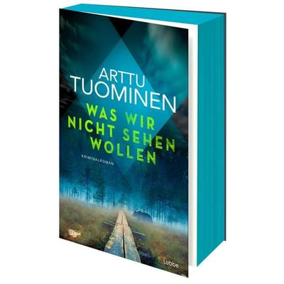 Was wir nicht sehen wollen, Taschenbuch von Arttu Tuominen, Lübbe, 978-3-7577-0146-8