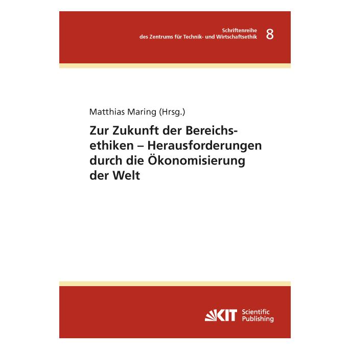 KIT Scientific Publishing Zur Zukunft der Bereichsethiken - Herausforderungen durch die Ökonomisierung der Welt (Deutsch, Softcover, Matthias Maring) (55831929)