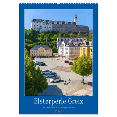 Elsterperle Greiz (Wandkalender 2027 DIN A2 hoch), CALVENDO Monatskalender