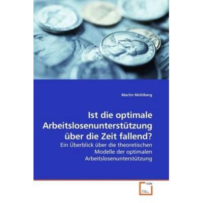Mühlberg, M: Ist die optimale Arbeitslosenunterstützung über, Taschenbuch von Martin Mühlberg, VDM, 978-3-639-22470-2