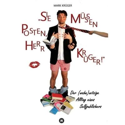 Sie müssen posten, Herr Krüger, Taschenbuch von Mark Krüger, Tredition, 978-3-7345-6919-7