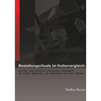 Bestattungsrituale im Kulturvergleich, Taschenbuch von Stefan Bayer, Epubli, 978-3-7565-5297-9