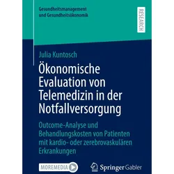 Ökonomische Evaluation von Telemedizin in der Notfallversorgung, Fachbücher von Julia Kuntosch