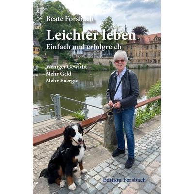 Leichter leben – Einfach und erfolgreich, Taschenbuch von Beate Forsbach, Edition Forsbach, 978-3-95904-254-3