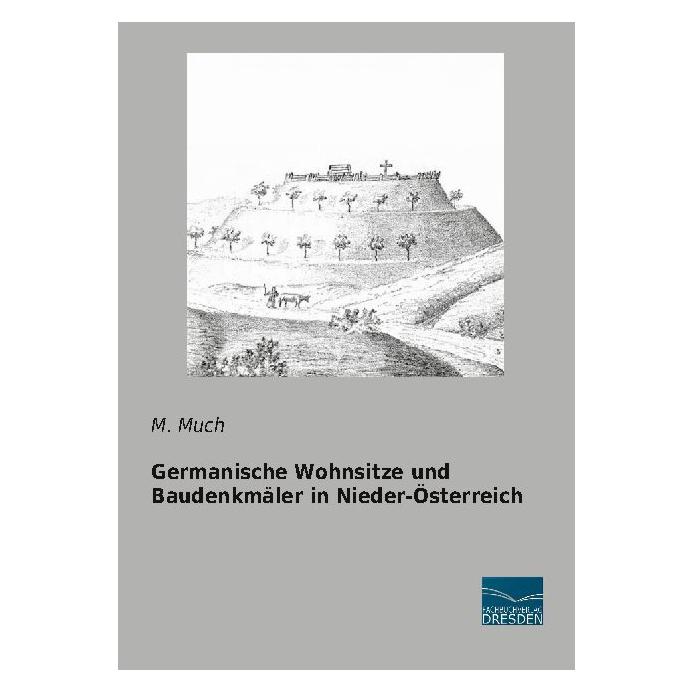 Fachbuchverlag Germanische Wohnsitze und Baudenkmäler in Nieder-Österreich (Deutsch, Softcover, M. Much) (56177396)