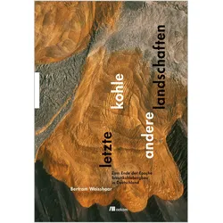 Letzte Kohle. Andere Landschaften, Sachbücher von Bertram Weisshaar
