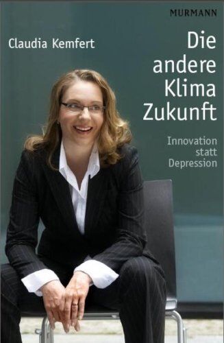 Claudia Kemfert - Die andere Klima-Zukunft: Innovation statt Depression - Preis vom 10.10.2026 11:48:34 h