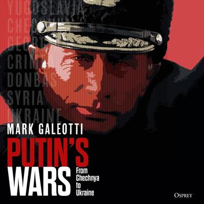 Putin's Wars - Mark Galeotti, Audio, 9781472856647