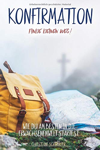 Christiane Schwarzer - Konfirmation - Finde deinen Weg!: Wie du am besten in die Erwachsenenwelt startest. - Preis vom 13.10.2026 11:25:28 h