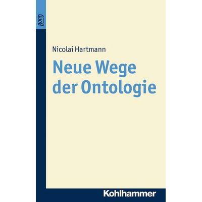 Neue Wege der Ontologie, Taschenbuch von Nicolai Hartmann, Kohlhammer, 978-3-17-025361-2