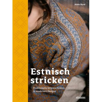 Estnisch Stricken, Gebundene Ausgabe von Aleks Byrd, Stiebner, 978-3-8307-2134-5