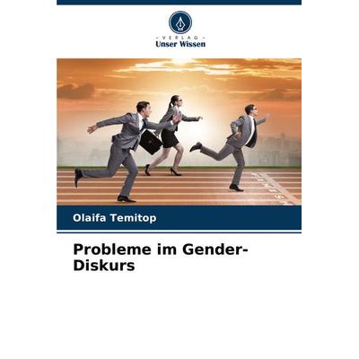 Probleme im Gender-Diskurs, Taschenbuch von Olaifa Temitop, Verlag Unser Wissen, 978-620-7-91819-5