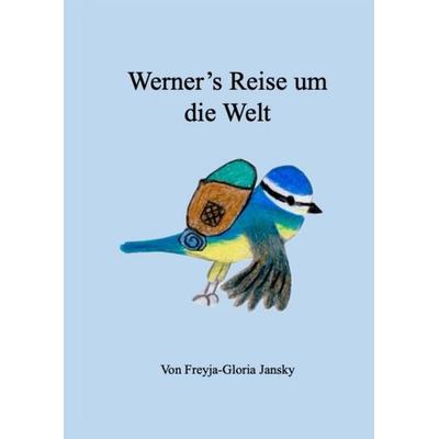 Werner's Reise um die Welt, Gebundene Ausgabe von Freyja-Gloria Jansky, Tredition, 978-3-384-37297-0