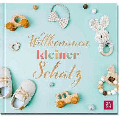 Willkommen, kleiner Schatz, Gebundene Ausgabe von Irmgard Erath, Groh, 978-3-8485-0209-7