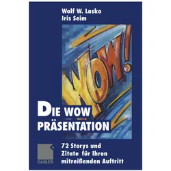 Die Wow-Präsentation, Fachbücher von Wolf W. Lasko, Iris Seim, Wolf Lasko