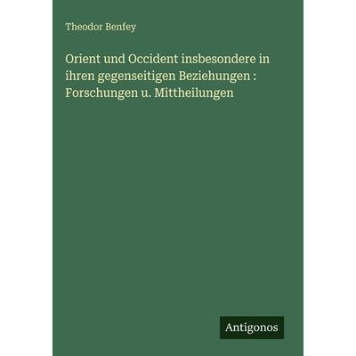 Orient und Occident insbesondere in ihren gegenseitigen Beziehungen : Forschungen u. Mittheilungen, Gebundene Ausgabe von Theodor Benfey, Antigonos
