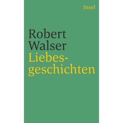 Liebesgeschichten, Taschenbuch von Robert Walser, Insel, 978-3-458-34597-8