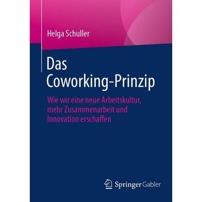Das Coworking-Prinzip, Taschenbuch von Helga Schuller, Springer Berlin, 978-3-662-72627-3