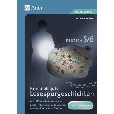 Kriminell gute Lesespurgeschichten Deutsch 5-6, Geheftet von Annette Weber, Auer Verlag in der AAP Lehrerwelt GmbH, 978-3-403-08438-9