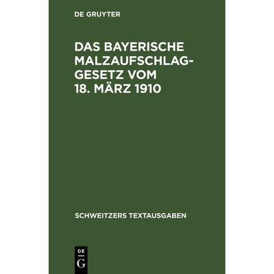 Das bayerische Malzaufschlaggesetz vom 18. März 1910 mit den Ausführungsbestimmungen, Formularen und einem alphabetischen Sachregister, Gebundene