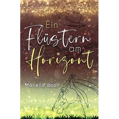 Ein Flüstern am Horizont, Taschenbuch von Mariella Woolf, Epubli, 978-3-7575-1810-3
