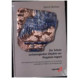 Der Schutz archäologischer Objekte vor illegalem Import, Sachbücher von Yannick Neuhaus