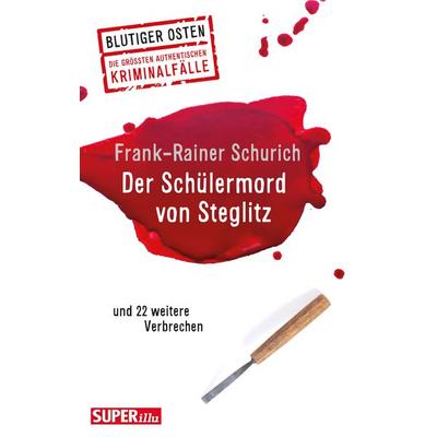 Der Schülermord von Steglitz, Taschenbuch von Frank-Rainer Schurich, Bild und Heimat, 978-3-95958-248-3