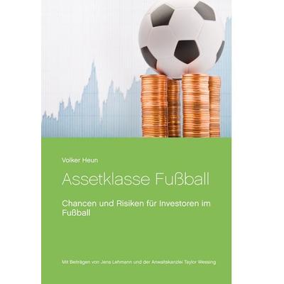 Assetklasse Fußball, Gebundene Ausgabe von Christoph Eydt,Volker Heun, BoD – Books on Demand, 978-3-8391-2210-5