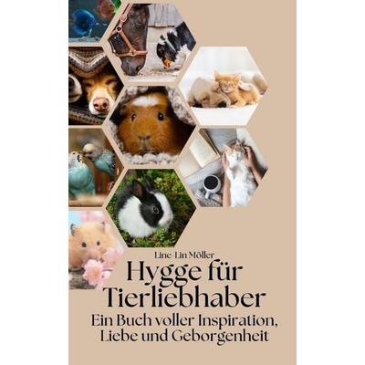 Hygge für Tierliebhaber, Taschenbuch von Line-Lin Möller, Independently Published