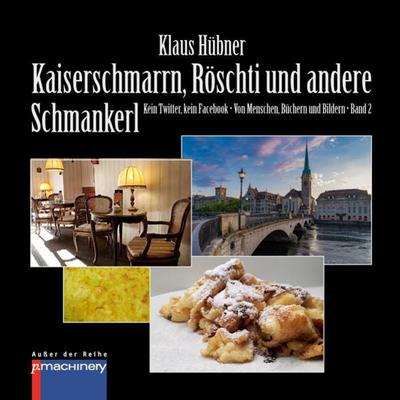 KAISERSCHMARRN, RÖSCHTI UND ANDERE SCHMANKERL, Taschenbuch von Klaus Hübner, P.machinery, 978-3-95765-191-4