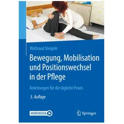 Bewegung, Mobilisation und Positionswechsel in der Pflege, Fachbücher von Waltraud Steigele