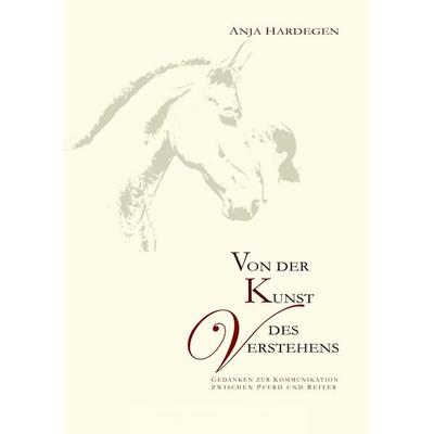 Von der Kunst des Verstehens, Gebundene Ausgabe von Anja Hardegen, BoD – Books on Demand, 978-3-8192-0569-9