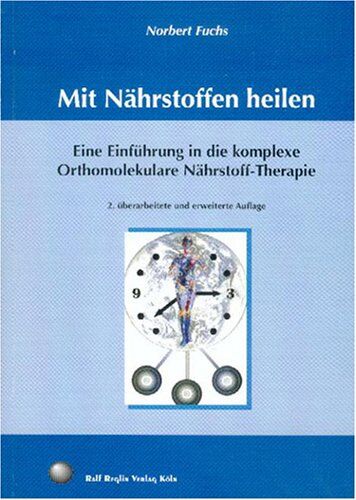 Norbert Fuchs - Mit Nährstoffen heilen: Eine Einführung in die komplexe Orthomolekulare Nährstoff-Therapie - Preis vom 09.10.2026 07:28:09 h
