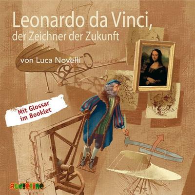 Leonardo da Vinci, der Zeichner der Zukunft - Luca Novelli, Audio, 4057664025784