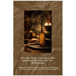 Gao:Die Macht der Zeichen: Die geheime, Ratgeber von Tianyu Gao