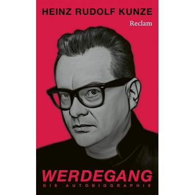 Werdegang. Die Autobiographie, Taschenbuch von Heinz Rudolf Kunze, Reclam, Philipp, 978-3-15-011609-8