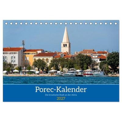 Porec Kalender - Die kroatische Stadt an der Adria (Tischkalender 2027 DIN A5 quer), CALVENDO Monatskalender