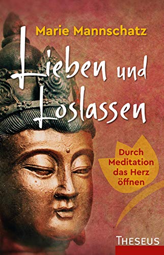 Marie Mannschatz - Lieben und Loslassen: Durch Meditation das Herz öffnen - Preis vom 09.10.2026 07:28:09 h