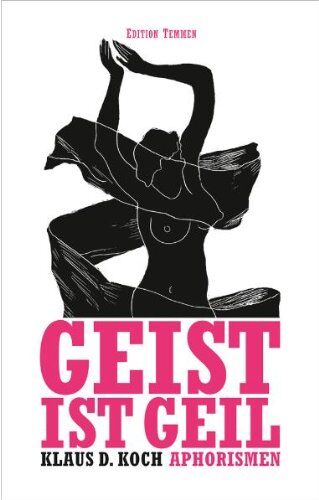 Koch, Klaus D. - Geist ist geil: Aphorismen und Miniaturen - Preis vom 13.10.2026 19:28:25 h