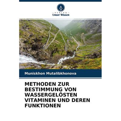 Methoden Zur Bestimmung von Wassergelösten Vitaminen und Deren Funktionen, Taschenbuch von Muniskhon Mutalibkhonova, Verlag Unser Wissen,