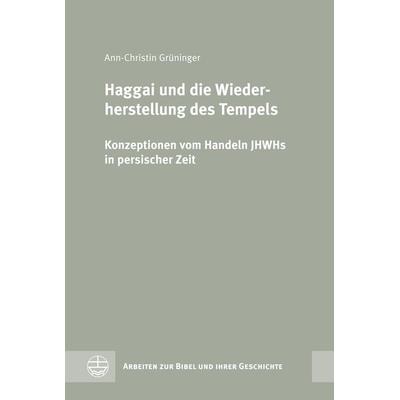 Haggai und die Wiederherstellung des Tempels, Gebundene Ausgabe von Ann-Christin Grüninger, Evangelische Verlagsanstalt, 978-3-374-07810-3
