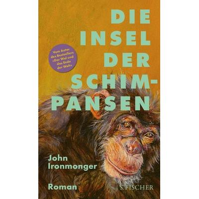 Die Insel der Schimpansen, Gebundene Ausgabe von John Ironmonger, S. Fischer Verlag