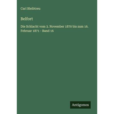 Belfort, Gebundene Ausgabe von Carl Bleibtreu, Antigonos Verlag, 978-3-563-17867-6