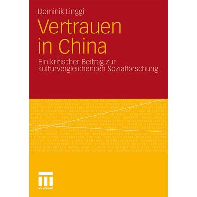 Vertrauen in China, Taschenbuch von Dominik Linggi, VS Verlag für Sozialwissenschaften, 978-3-531-18397-8