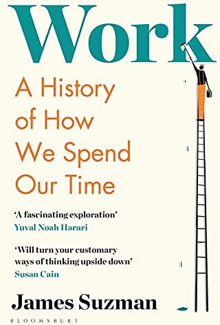 James Suzman - Work: A History of How We Spend Our Time - Preis vom 17.10.2026 19:25:27 h